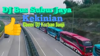 DJ Bus Kekinian. Versi Bus Subur Jaya.