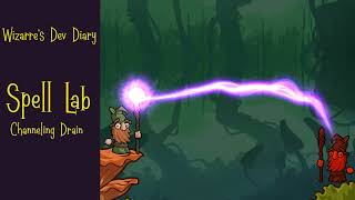 Wizarre DevDiary. Spell Lab: Channeling Drain