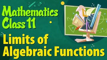 Limits of Algebraic Functions - Differential Calculus - Limits Class 11 - Class 11 Maths NCERT