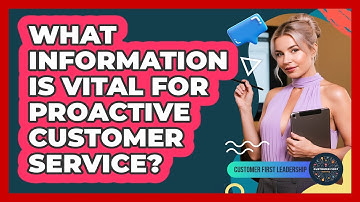 What Information Is Vital for Proactive Customer Service?