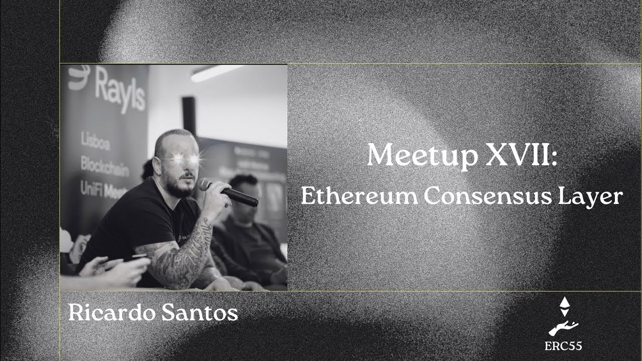 Meetup #17 - Ethereum Consensus Layer - Ricardo Santos