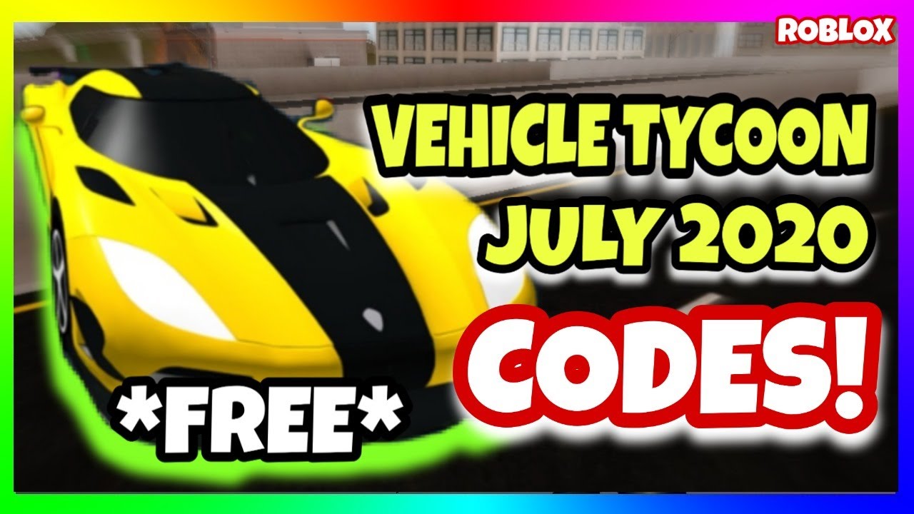 July All New Vehicle Tycoon Codes 2020 Roblox Youtube - all new vehicle tycoon code roblox codes youtube