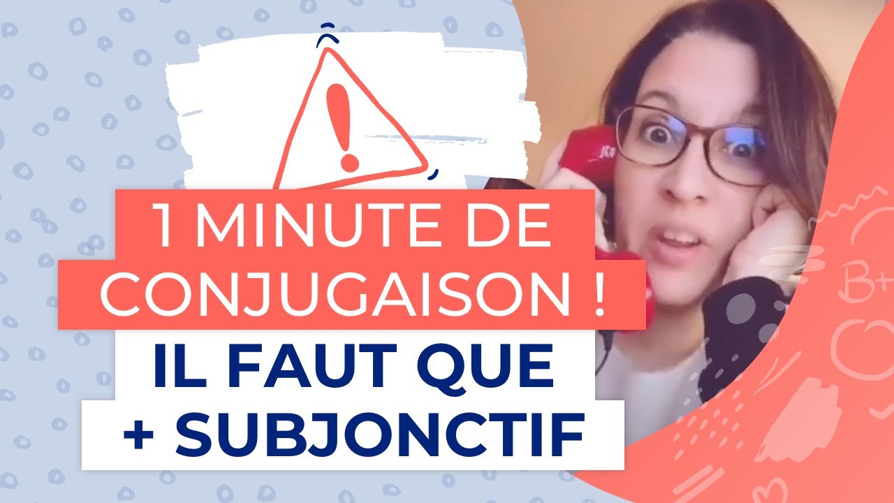 Il faut que + mode quelle orthographe ? YouTube