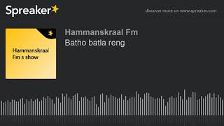 Batho batla reng (made with Spreaker)
