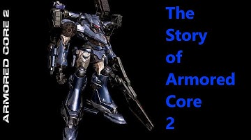 Armored Core Lore: The Story of Armored core 2 (Reupload)