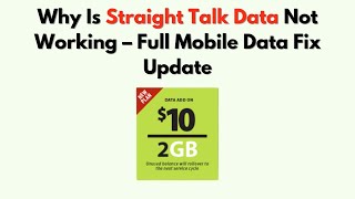 Why Is Straight Talk Data Not Working – Full Mobile Data Fix Update