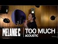 MELANIE C - Too Much [Acoustic]