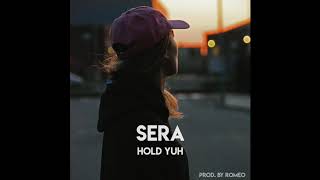 SERA - Hold Yuh (prod. by Romeo)