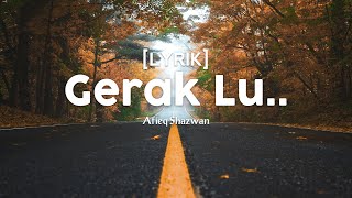 Gerak Lu.. - Afieq Shazwan [LYRICS]