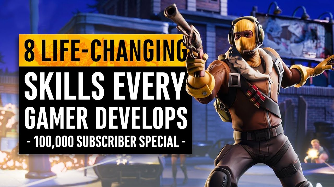 8 Life-Changing Skills Every Gamer Develops (100k sub special) - YouTube