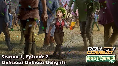 Agents of Edgewatch S1|02: Delicious Dubious Delights