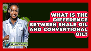 What Is The Difference Between Shale Oil And Conventional Oil? - Earth Science Answers