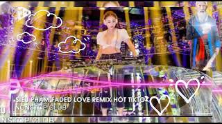 NONSTOP BAY PHÒNG 2022 FADED LOVE REMIX HOT TIKTOK MUSIC DJ VINAHOUSE