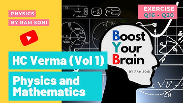 HC Verma | PHYSICS AND MATHEMATICS | Exercise Q16 to Q20 | PHYSICS by Ram Soni | BOOST YOUR BRAIN