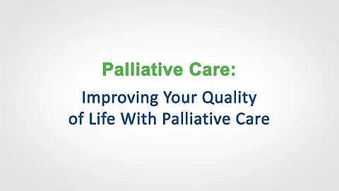 Palliative Care: Improving Your Quality of Life with Palliative Care