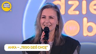 ANKA - TEGO DZIŚ CHCĘ | Dzień Dobry TVN