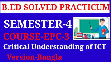 B.ED sem-4 Solved practicum || Course-EPC-3 Critical understanding of ICT || version-bangla