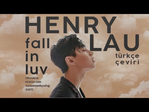 Henry Lau - Fall in Luv (Rookie Historian GooHaeRyung OST) Türkçe Çeviri