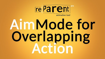 reParentPRO. AimMode for creating Overlapping Action