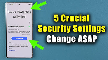 5 IMPORTANT Security Settings Every Samsung Galaxy Owner Should Change ASAP