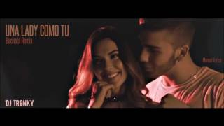 Video thumbnail of "Manuel Turizo - Una Lady Como Tù (Cover) DJ Tronky Bachata Remix"