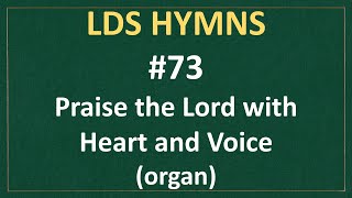 (#73) Praise the Lord with Heart and Voice (LDS Hymns - organ instrumental)