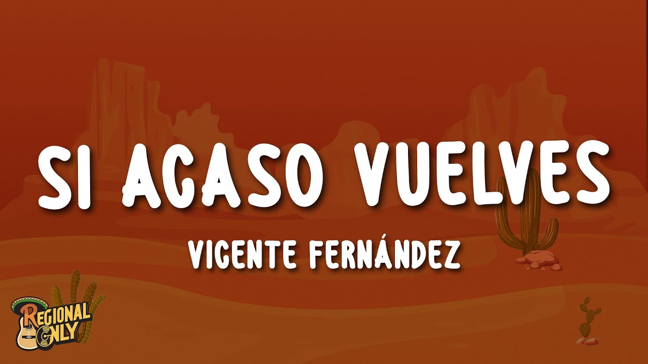 Vicente Fernández - Si Acaso Vuelves (Letra/Lyrics)