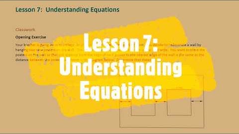 Eureka Math 7 (Module 3, Lesson 7: Understanding Equations)