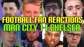 FOOTBALL FANS REACTION TO MAN CITY 1-1 CHELSEA | FANS CHANNEL