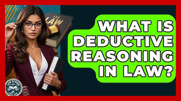 What Is Deductive Reasoning In Law? - Law School Prep Hub