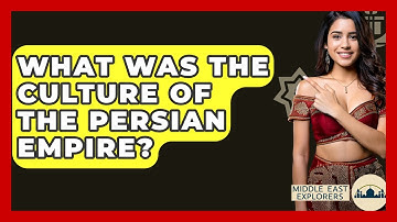 What Was The Culture Of The Persian Empire? - Middle East Explorers