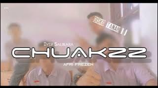 CHUAKZZ - EVER SALIKARA REMIX - AFRI FREZEN - DISKO TANAH 2023 ! ! ! !