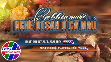 Nhịp sống đồng bằng: Ba khía muối - Nghề di sản ở Cà Mau | Trailer