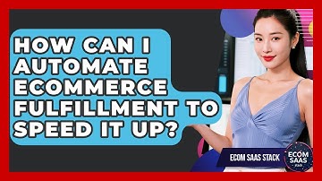 How Can I Automate eCommerce Fulfillment To Speed It Up? - Ecom SaaS Stack