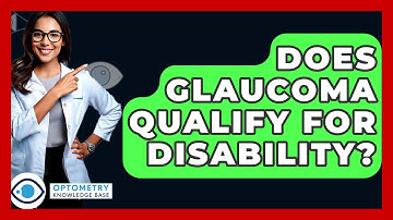 Does Glaucoma Qualify For Disability? - Optometry Knowledge Base