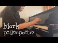 Bjrk pagan poetry piano cover