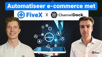Automatiseer je e-commerce met FiveX X Channeldock | uitleg video