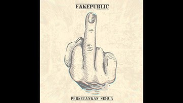 FakePublic - Persetankan Semua (Official Lyrics)