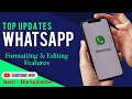 Formatting and editing features added by whatsapp updates of march 2024