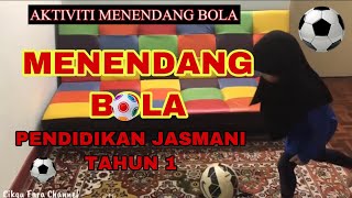 AKTIVITI MENENDANG BOLA : PENDIDIKAN JASMANI TAHUN 1