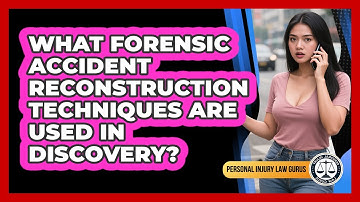 What Forensic Accident Reconstruction Techniques Are Used In Discovery? - Personal Injury Law Gurus