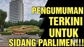 PENGUMUMAN TERKINI UNTUK SIDANG PARLIMEN!!!