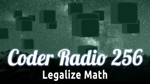 Legalize Math | Coder Radio 256