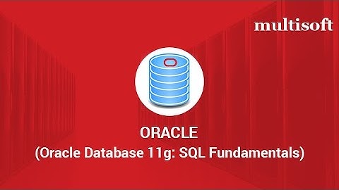 Oracle 11g SQL Fundamentals Online Certification Training | Multisoft Virtual Academy