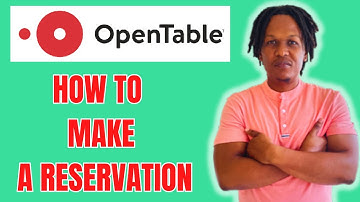 HOW TO MAKE A RESERVATION ON OPENTABLE