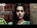 Crime Patrol Dial 100 - क्राइम पेट्रोल-Allahabad Murder Uttar Pradesh-2-Episode 332-15th Dec,2016