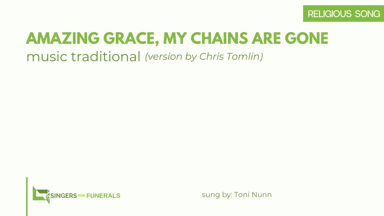 Funeral Singer: Amazing grace, my chains are gone - (Funeral Song