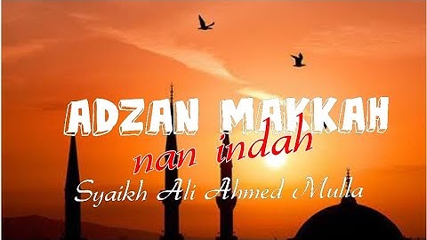 Adzan Merdu Makkah ll Sheikh Ali Ahmed Mulla