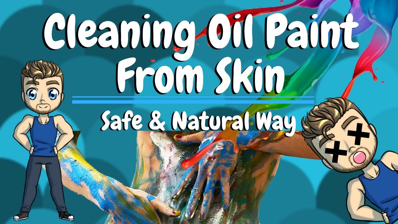 Clean Oil Paint From Skin YouTube