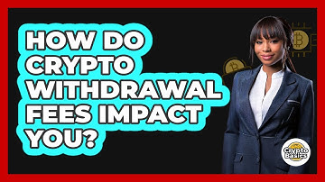 How Do Crypto Withdrawal Fees Impact You? - CryptoBasics360.com